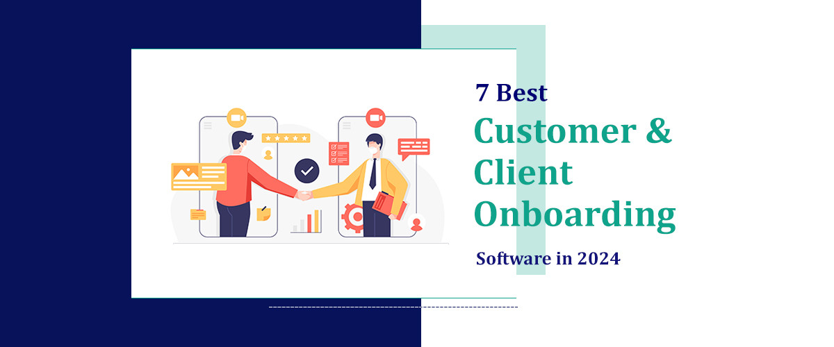 7 Best Customer & Client Onboarding Software in 2024